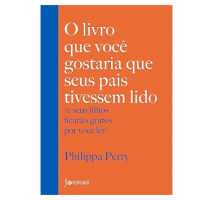 O Livro Que Você Gostaria Que Seus Pais Tivessem Lido: (e Seus Filhos Ficarão Gratos Por Você Ler)